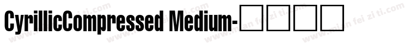CyrillicCompressed Medium字体转换